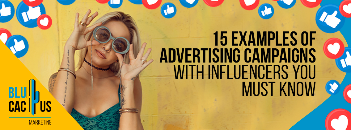 15 examples of advertising campaigns with influencers | BluCactus UK