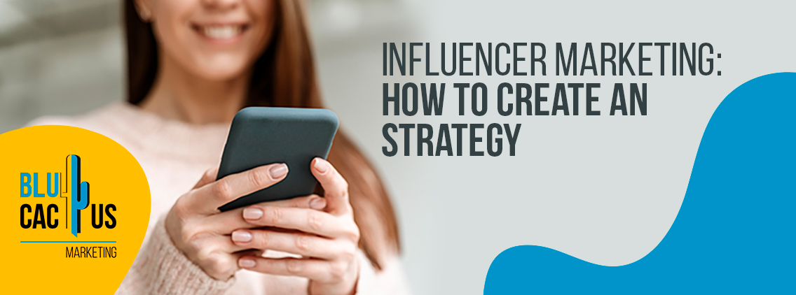 Influencer marketing: How to create a strategy in 2022 | BluCactus UK